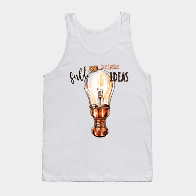 Full of Bright Ideas Lightbulb In Copper Tank Top by mw1designsart